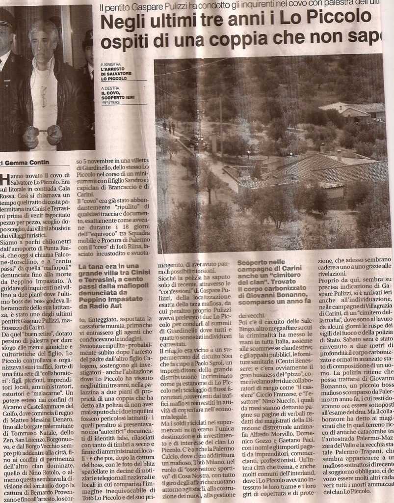 Negli ultimi tre anni i Lo Piccolo ospiti di una coppia che non sapeva