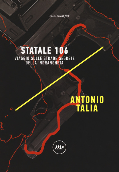 Statale 106. Viaggio sulle strade segrete della ‘ndrangheta