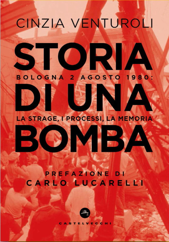 Storia di una bomba. Bologna, 2 agosto 1980: la strage, i processi, la memoria