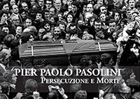 Pier Paolo Pasolini. Persecuzione e morte