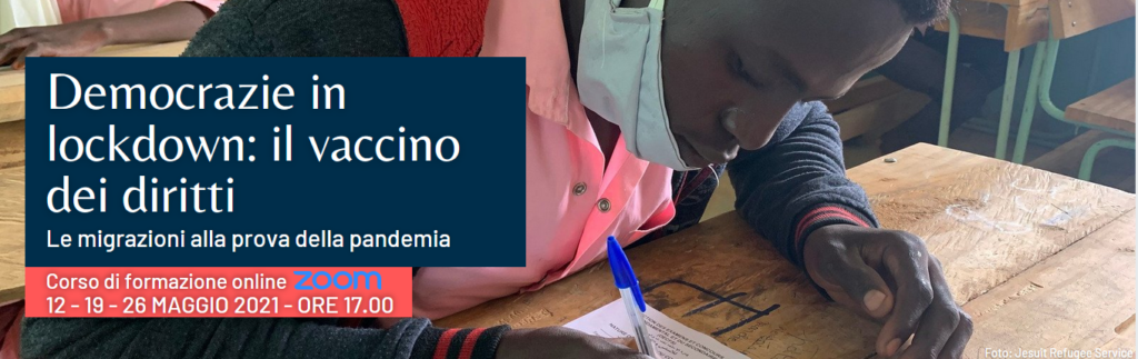 “Democrazie in lockdown: il vaccino dei diritti – Le migrazioni alla prova della pandemia”