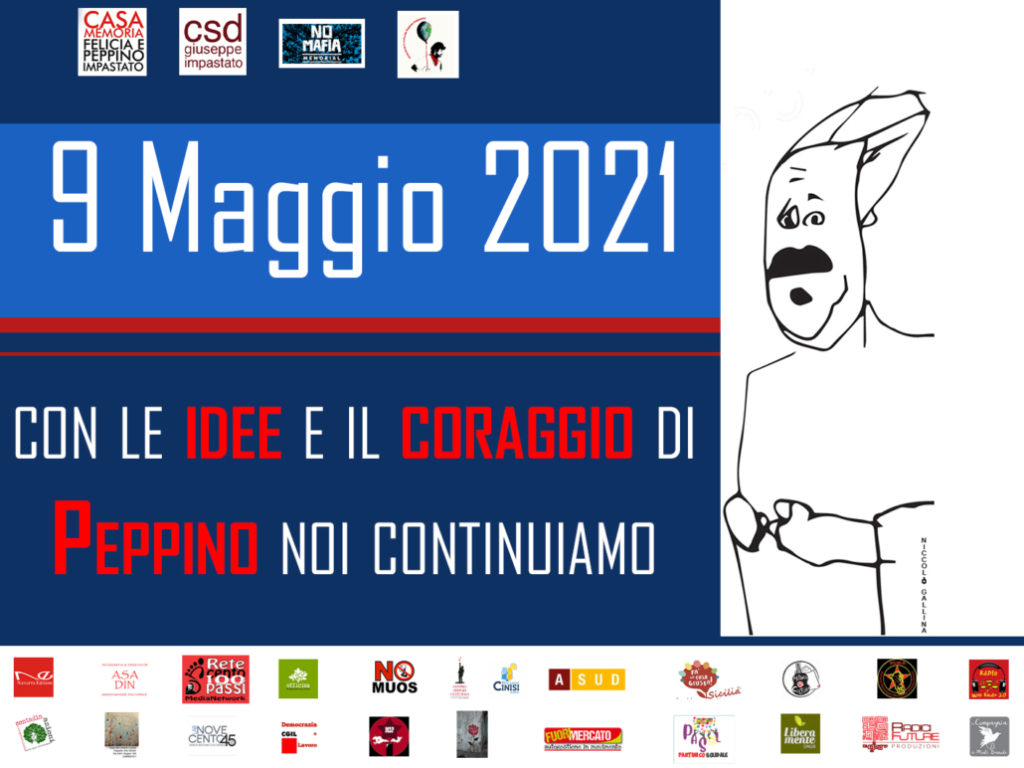 9 Maggio 2021: Con le idee e il coraggio di Peppino noi continuiamo