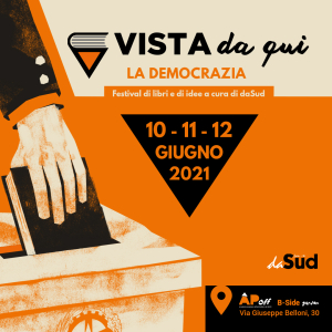 “Vista da qui – La democrazia”, Roma 10/12 giugno con daSud