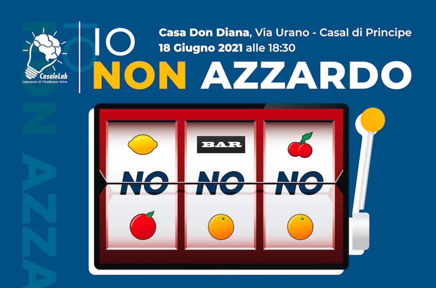 Casal di Principe (CE) 18/6: “Io non azzardo” a Casa Don Diana