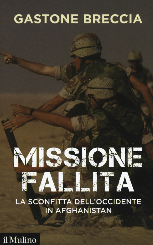 Missione fallita. La sconfitta dell’Occidente in Afghanistan