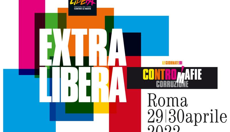 Roma 29/30 aprile: ExtraLibera, le giornate di Contromafiecorruzione