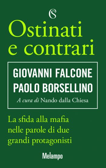 Ostinati e contrari. Giovanni Falcone e Paolo Borsellino