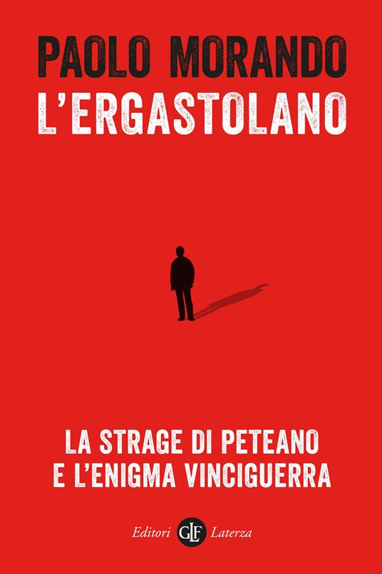 L’ergastolano. La strage di Peteano e l’enigma Vinciguerra