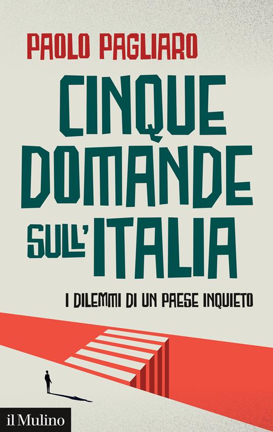 Cinque domande sull’Italia. I dilemmi di un paese inquieto