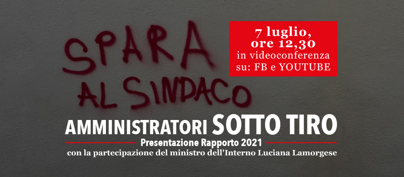 “Amministratori sotto tiro”: il 7 luglio, ore 12,30, online, la presentazione con il ministro Lamorgese