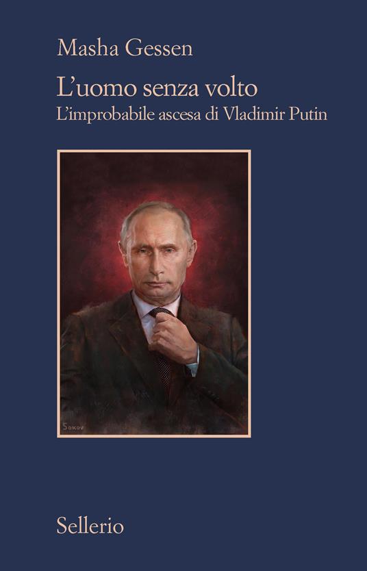 L’uomo senza volto. L’improbabile ascesa di Vladimir Putin
