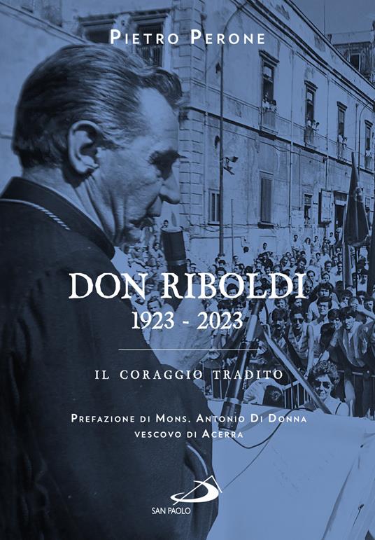 Don Riboldi 1923-2023. Il coraggio tradito