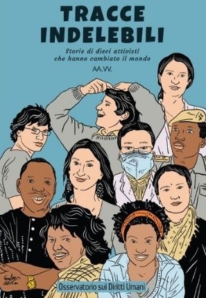 Tracce indelebili. Storie di dieci attivisti che hanno cambiato il mondo