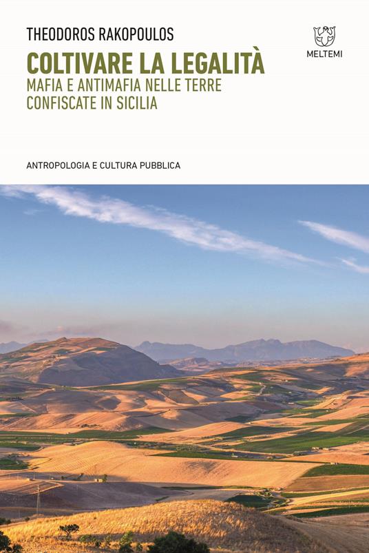 Coltivare la legalità. Mafia e antimafia nelle terre confiscate in Sicilia