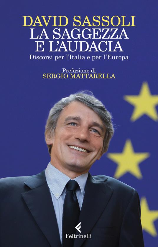 La saggezza e l’audacia. Discorsi per l’Italia e per l’Europa