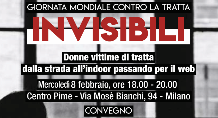 Milano 8/2: “Invisibili. Donne vittima di tratta: dalla strada all’indoor passando per il web” 