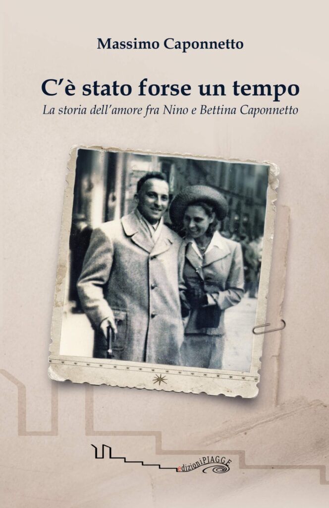 C’è stato forse un tempo. La storia dell’amore fra Nino e Bettina Caponnetto