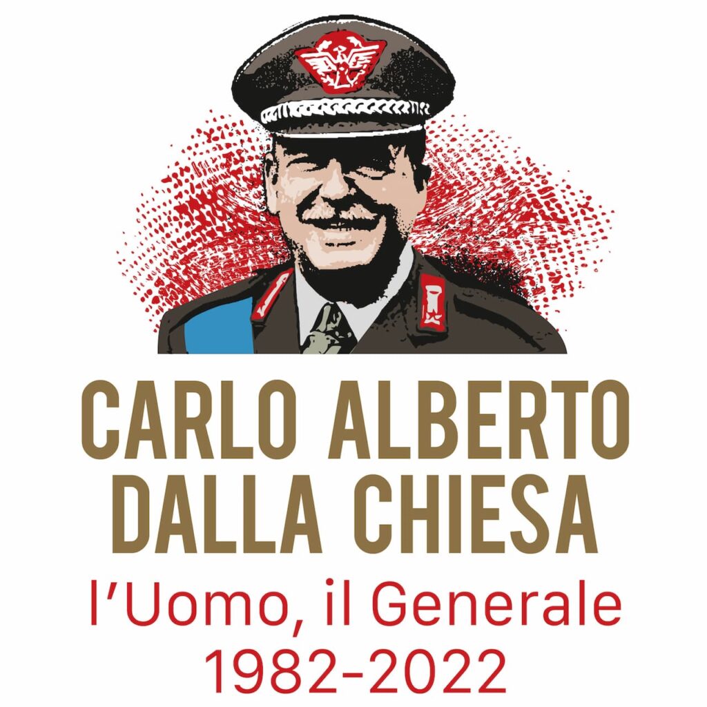 “Carlo Alberto dalla Chiesa l’Uomo, il Generale 1982 – 2022”