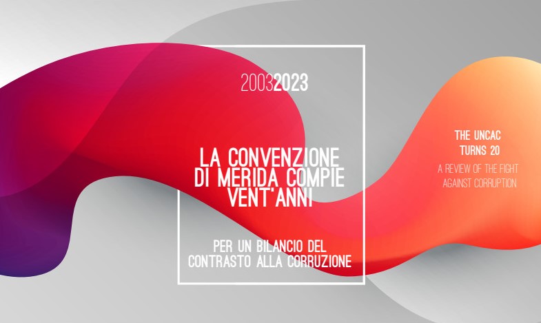 “La convenzione di Merida compie 20 anni: per un bilancio del contrasto alla corruzione”