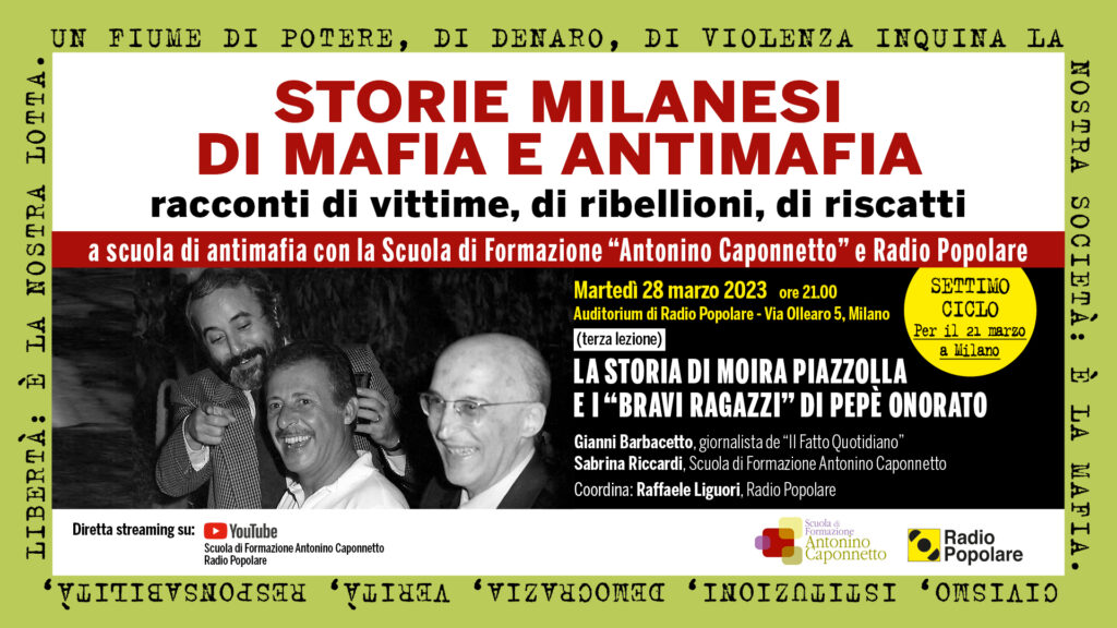 Milano 28/3: “La storia di Moira Piazzolla e i ‘bravi ragazzi’ di Pepè Onorato”. A scuola di antimafia con Scuola Caponnetto e Radio Popolare