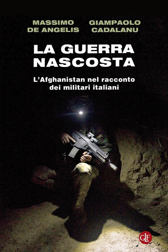 La guerra nascosta. L’Afghanistan nel racconto dei militari italiani