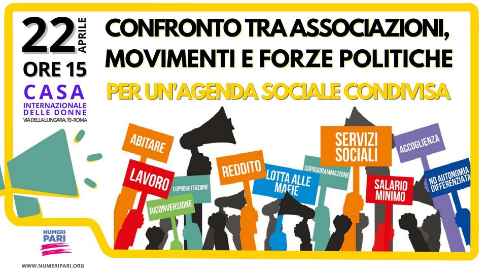 Roma 22/4, confronto tra associazioni, movimenti e forze politiche per l’Agenda Sociale della Rete dei Numeri Pari