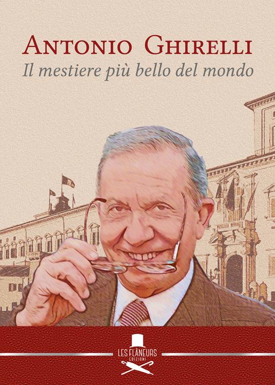 Firenze 31 maggio, presentazione del libro “Antonio Ghirelli. Il mestiere più bello del mondo”