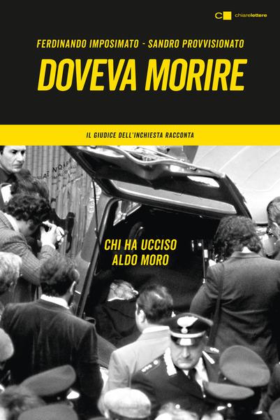 Doveva morire. Chi ha ucciso Aldo Moro