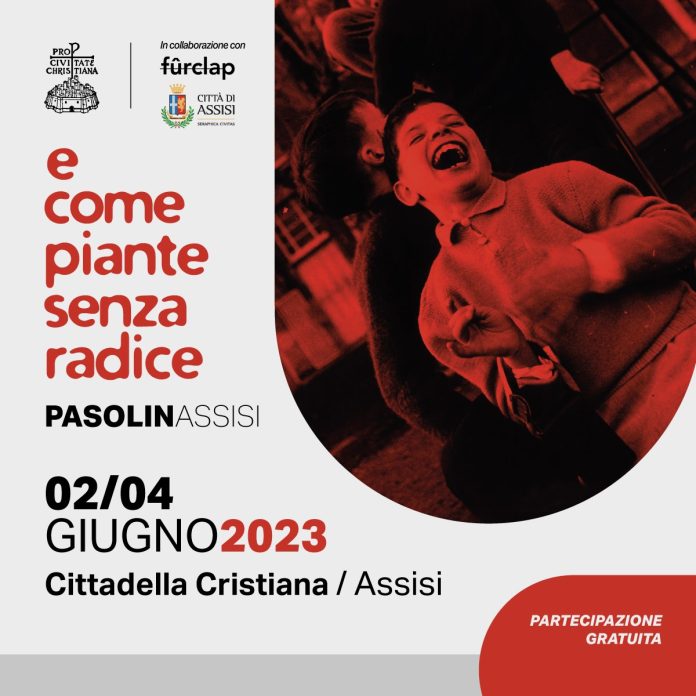 Assisi, Cittadella Cristiana 2/4 giugno: “PasolinAssisi 2023 – e come piante senza radice”