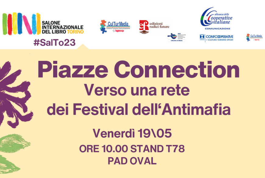 “Piazze connection – Verso una rete dei Festival dell’Antimafia” al Salone del Libro di Torino