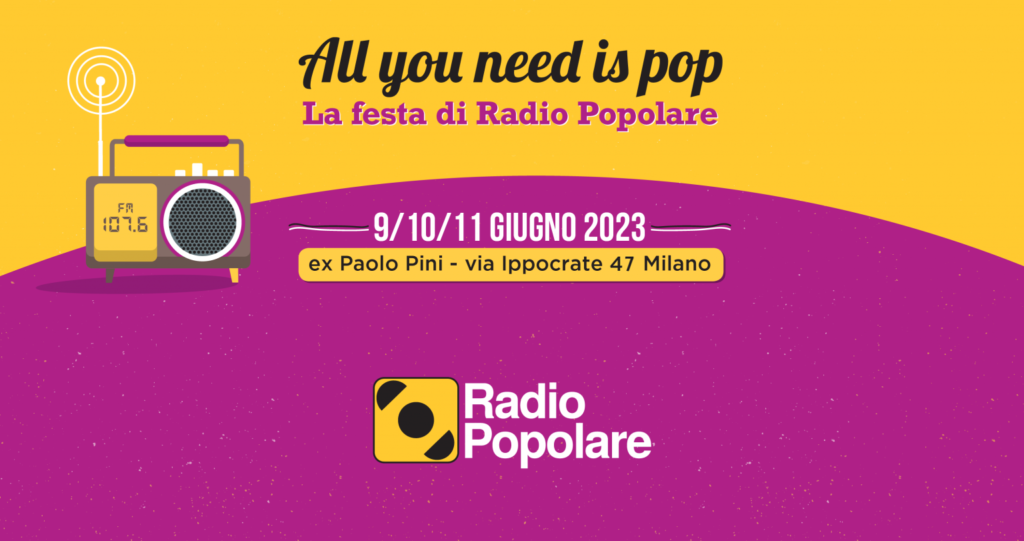 “All you need is pop 2023”, la Festa di Radio Popolare a Milano dal 9 all’11 giugno