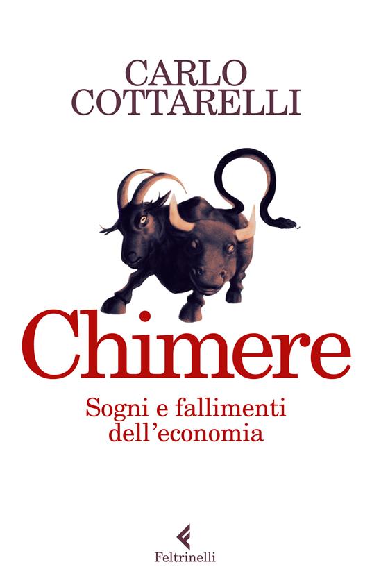 Chimere. Sogni e fallimenti dell’economia