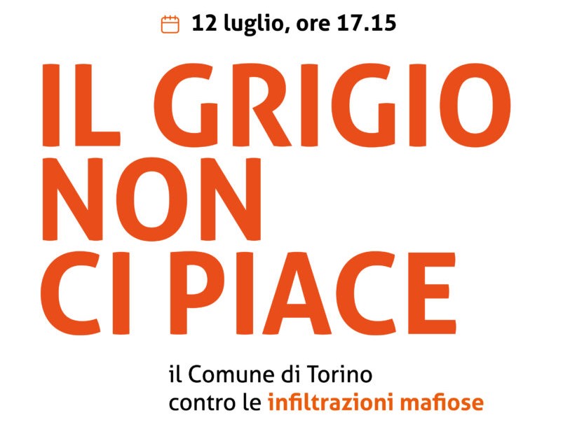 “Il grigio non ci piace”: il 12 luglio l’iniziativa del Comune di Torino contro le infiltrazioni mafiose