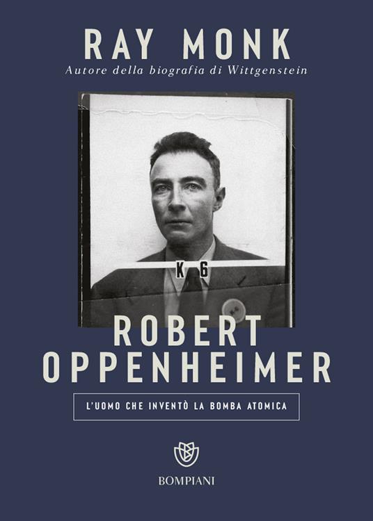 Robert Oppenheimer. L’uomo che inventò la bomba atomica