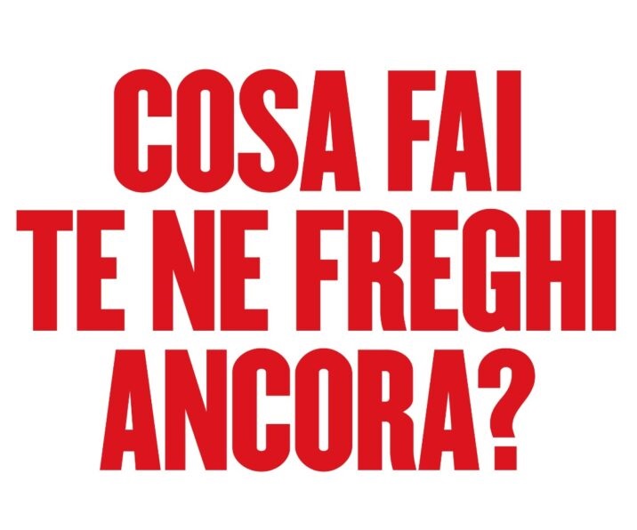 “Cosa fai, te ne freghi ancora?”