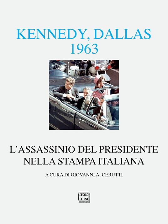 Kennedy Dallas 1963. L’assassinio del presidente nella stampa italiana