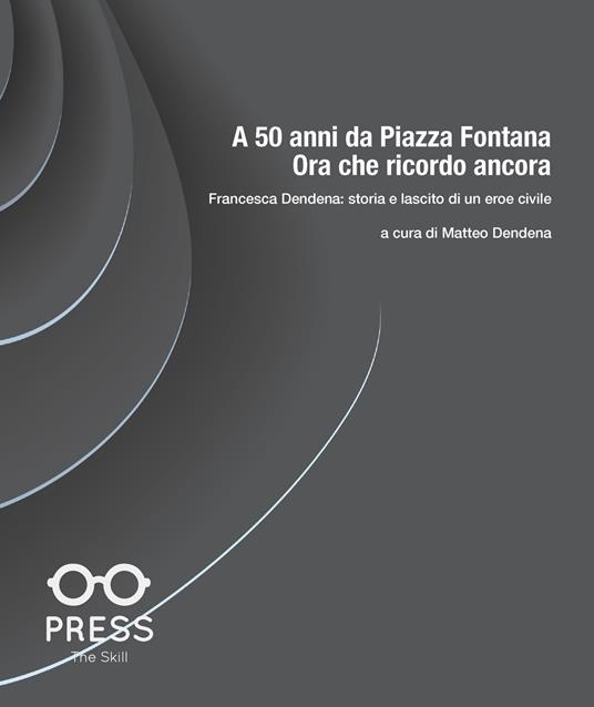 A 50 anni da Piazza Fontana: ora che ricordo ancora