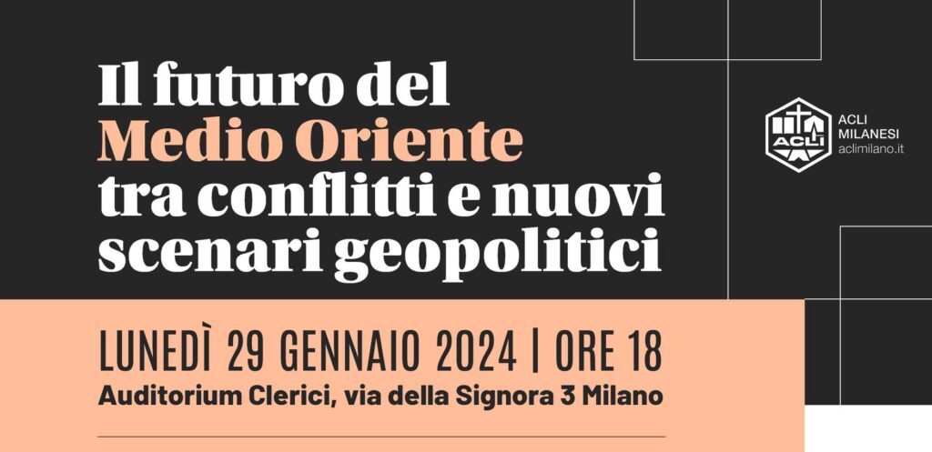 “Il futuro del Medio Oriente tra conflitti e nuovi scenari politici”, Milano 29 gennaio