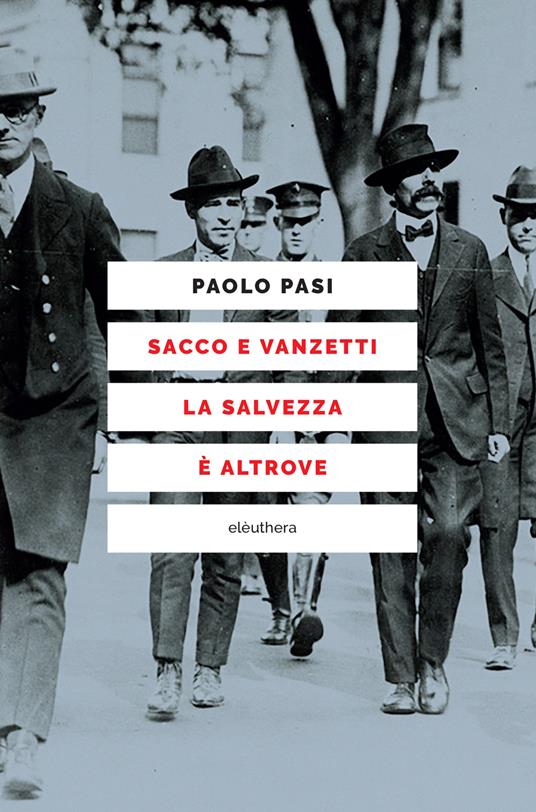 Sacco e Vanzetti. La salvezza è altrove