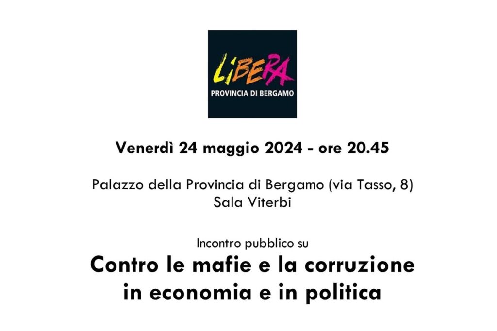 Bergamo 24/05, presentazione del nuovo Dossier di Libera Bergamo. Una serata contro mafie e corruzione