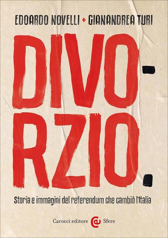 Divorzio. Storia e immagini del referendum che cambiò l’Italia