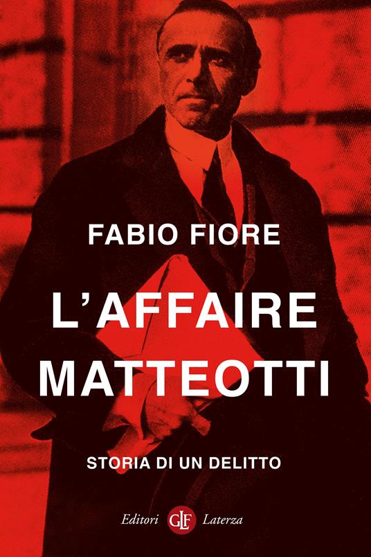 L’affaire Matteotti. Storia di un delitto