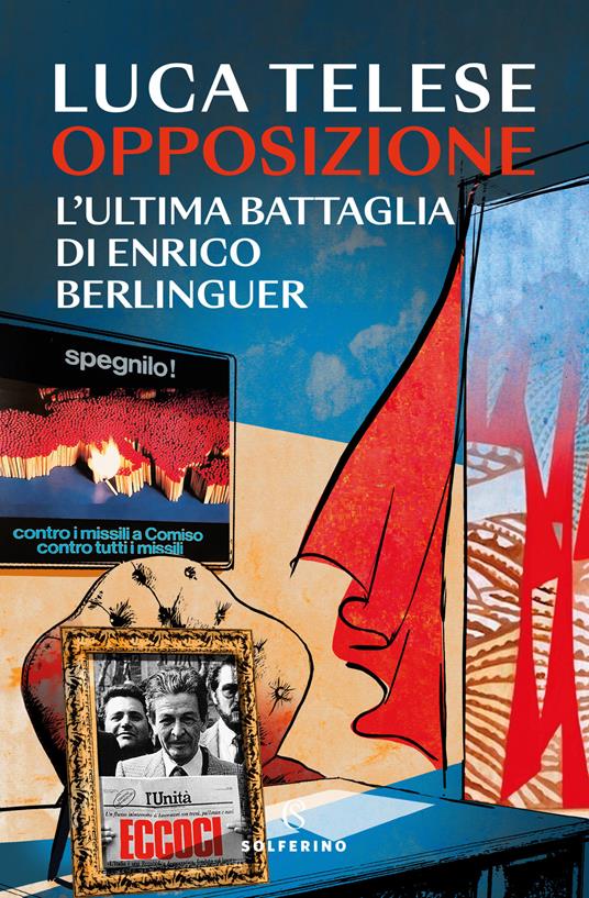 Opposizione. L’ultima battaglia di Enrico Berlinguer