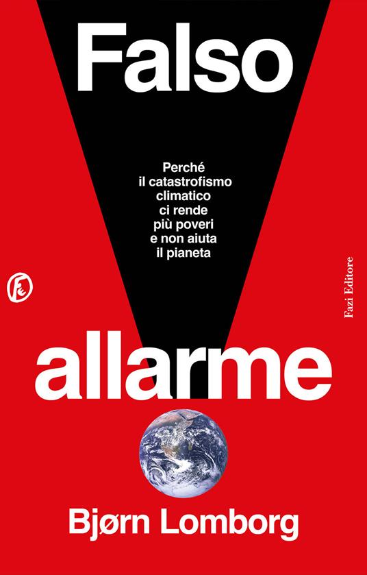 Falso allarme. Perché il catastrofismo climatico ci rende più poveri e non aiuta il pianeta