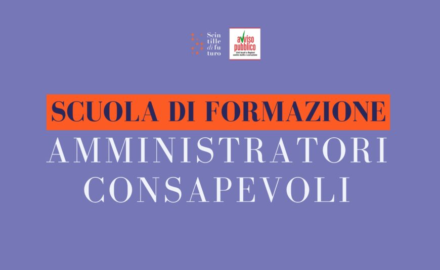 Scuola di Politica “Amministratori consapevoli”. Dal 2 al 4 ottobre con Avviso Pubblico e Scintille di Futuro