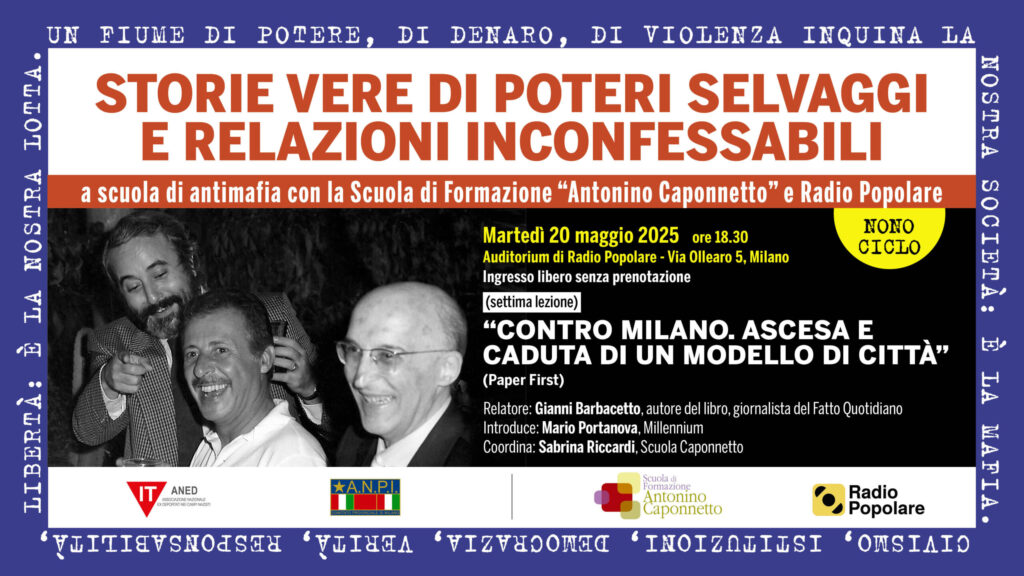“Contro Milano. Ascesa e caduta di un modello di città”, martedì 20/5 con Scuola Caponnetto e Radio Popolare