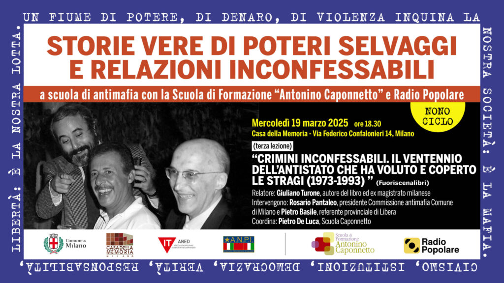 Milano mercoledì 19/3, “Crimini inconfessabili” a “Lezioni antimafia” di Scuola Caponnetto e Radio Popolare