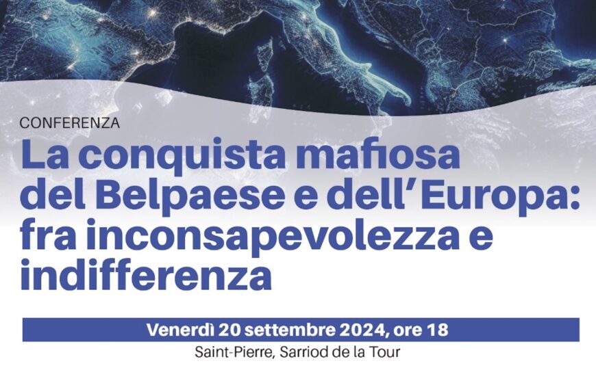 Saint Pierre (Aosta) 20/9: “La conquista mafiosa del Belpaese e dell’Europa: fra inconsapevolezza e indifferenza”