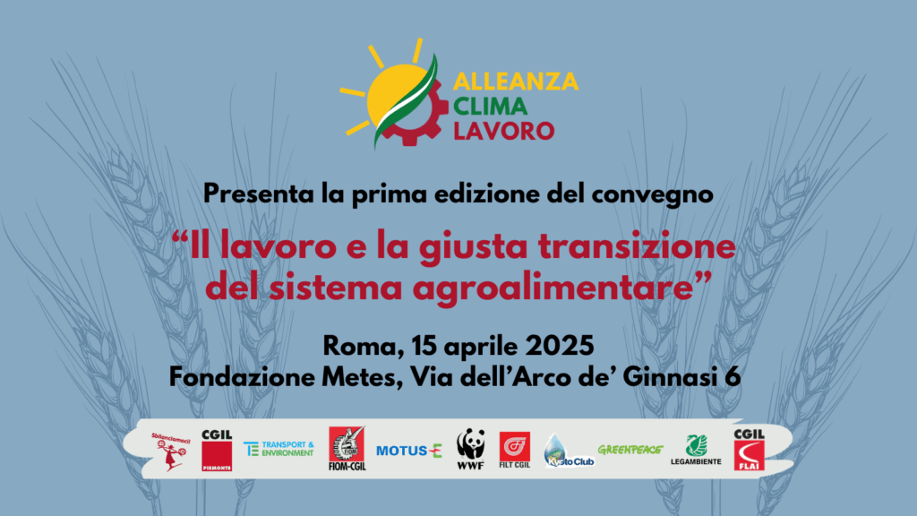 A Roma il primo convegno dell’Alleanza Clima Lavoro sulla giusta transizione agroecologica del settore agroalimentare