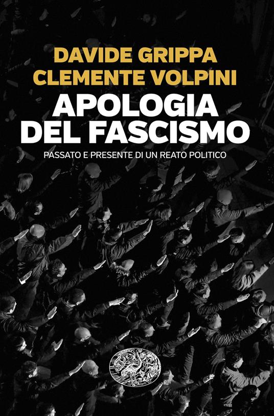 Apologia del fascismo. Passato e presente di un reato politico